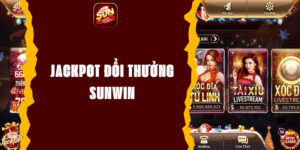 Jackpot đổi thưởng Sunwin - Game đánh bài cực vui