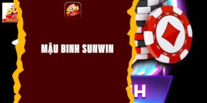 Mậu binh Sunwin - Trải nghiệm game đánh bài sống động kịch tính